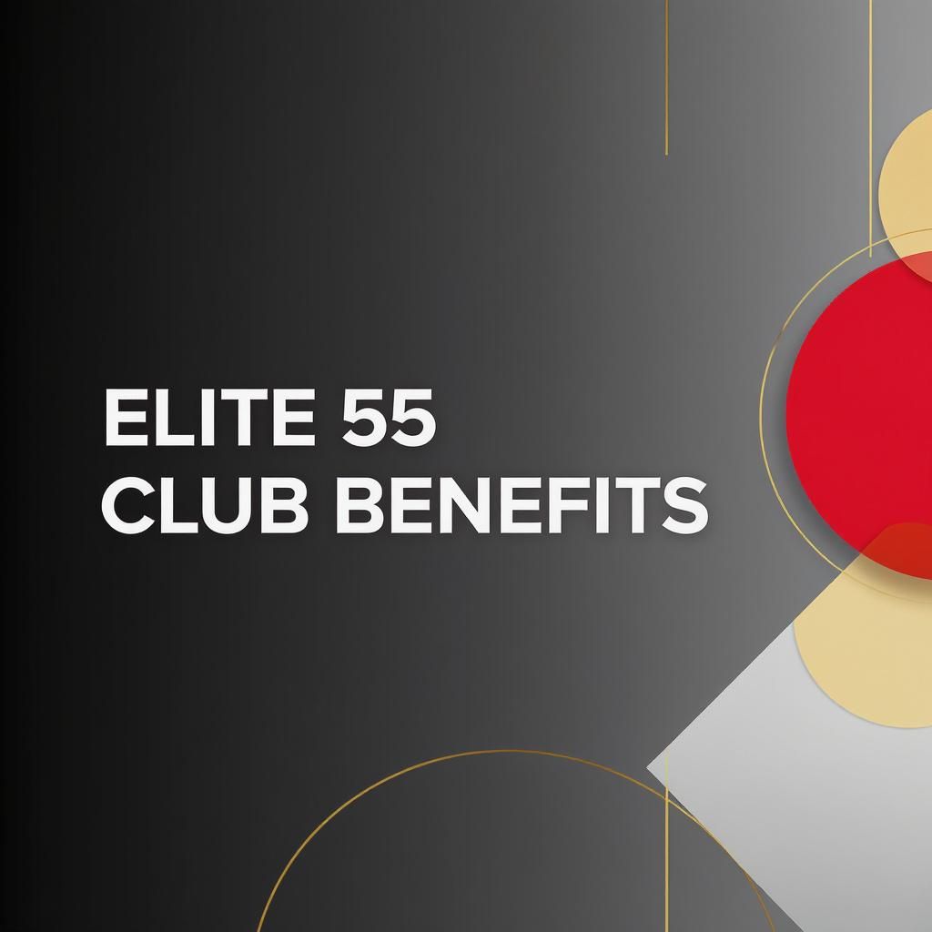 Elite 55 Club Benefits